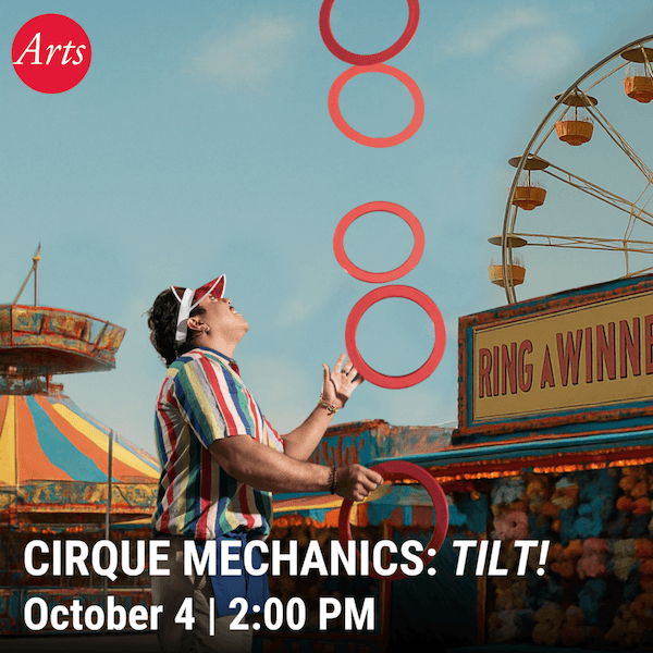 Don’t Miss Cirque Mechanics–TILT!: October 4
